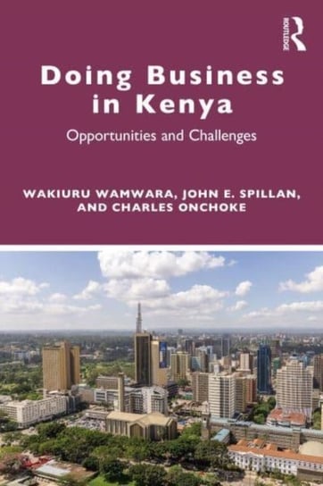 Doing Business in Kenya: Opportunities and Challenges Wakiuru Wamwara