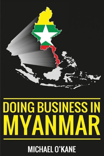 Doing Business in Myanmar O'kane Michael