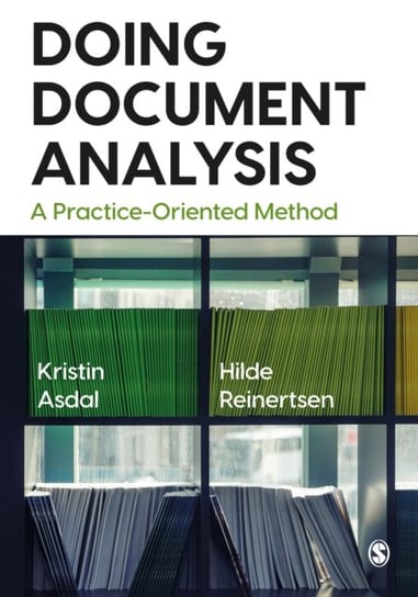 Doing Document Analysis. A Practice-Oriented Method Kristin Asdal, Hilde Reinertsen