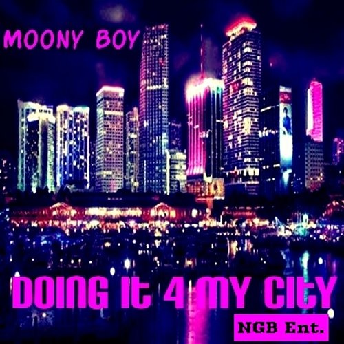 Doing It 4 My City Moony Boy