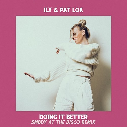 Doing It Better (SMBDY AT THE DISCO Remix) Ily