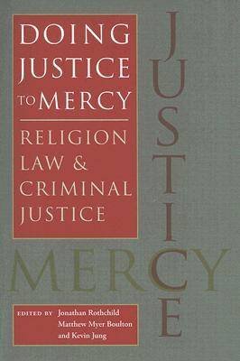 Doing Justice to Mercy: Religion, Law, and Criminal Justice University of Virginia Press
