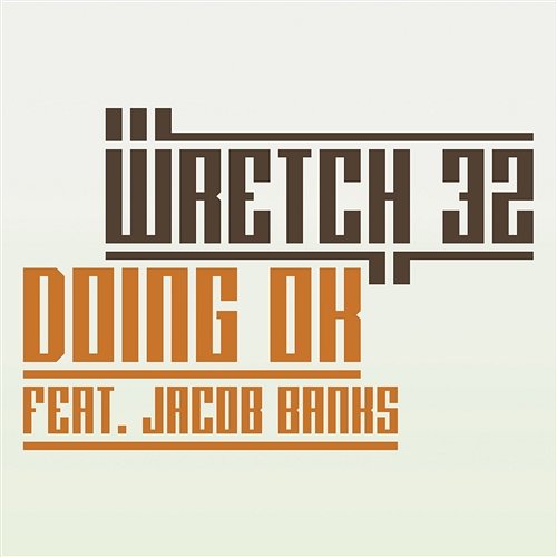Doing OK (Remixes) Wretch 32 feat. Jacob Banks