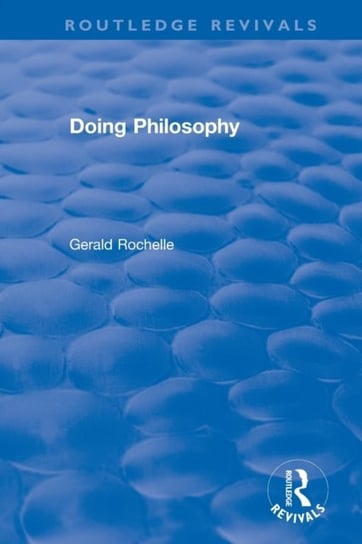 Doing Philosophy Gerald Rochelle