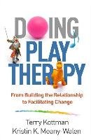 Doing Play Therapy Kottman Terry, Meany-Walen Kristin K.