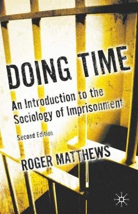 Doing Time: An Introduction to the Sociology of Imprisonment Matthews Roger