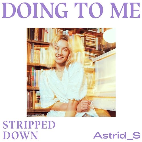 Doing To Me Astrid S