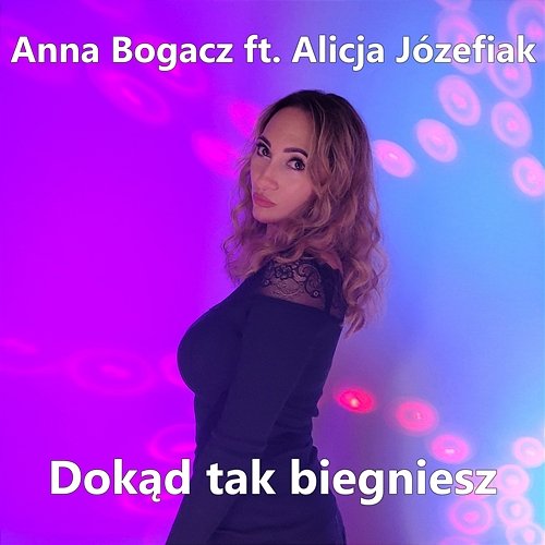 dokad tak biegniesz Anna Bogacz feat. Alicja Józefiak