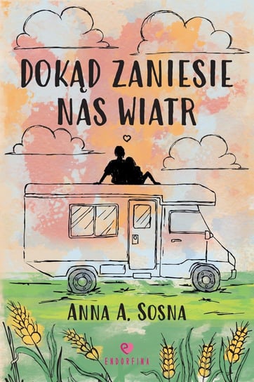 Dokąd zaniesie nas wiatr Anna A. Sosna