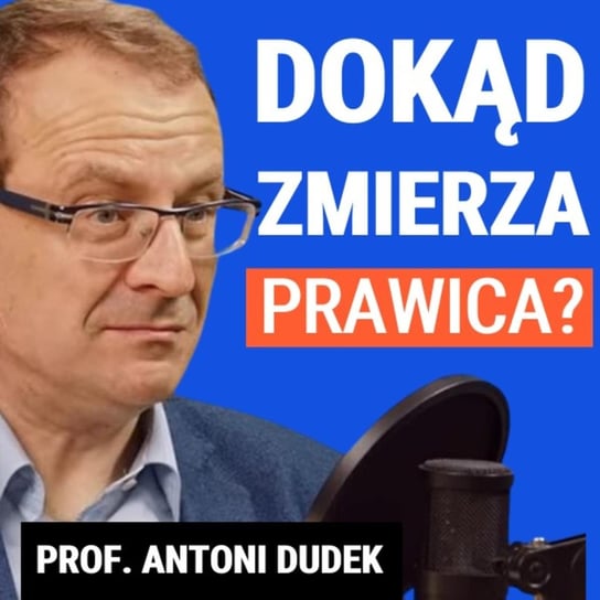 Dokąd zmierza prawica? prof. Antoni Dudek - Układ Otwarty - podcast Janke Igor
