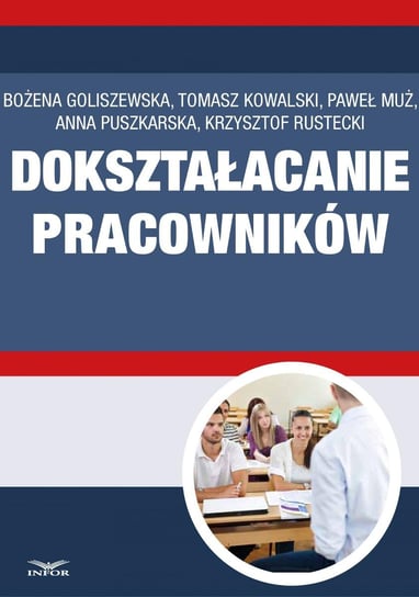 Dokształcanie pracowników Goliszewska Bożena, Kowalski Tomasz, Muż Paweł, Puszkarska Anna, Rutecki Krzysztof