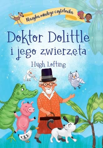 Doktor Dolittle i jego zwierzęta. Klasyka młodego czytelnika Lofting Hugh