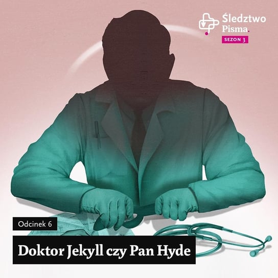 Doktor Jekyll czy pan Hyde, sezon 3 odcinek 6 - Śledztwo Pisma - podcast Opracowanie zbiorowe