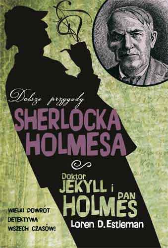 Doktor Jekyll i Pan Holmes. Dalsze przygody Sherlocka Holmesa Estleman Loren D.