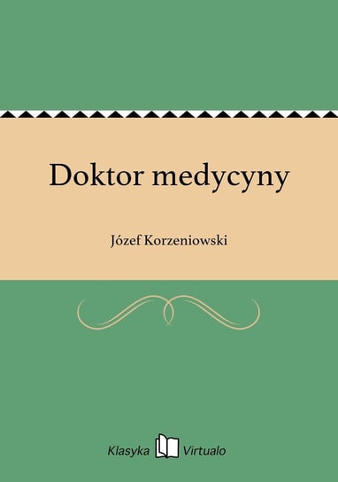 Doktor medycyny Korzeniowski Józef