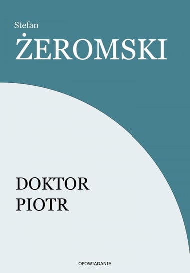 Doktor Piotr Żeromski Stefan