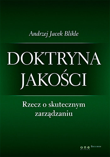 Doktryna jakości. Rzecz o skutecznym zarządzaniu Blikle Andrzej Jacek