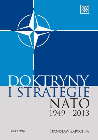 Doktryny i strategie NATO 1949-2013 Zarychta Stanisław