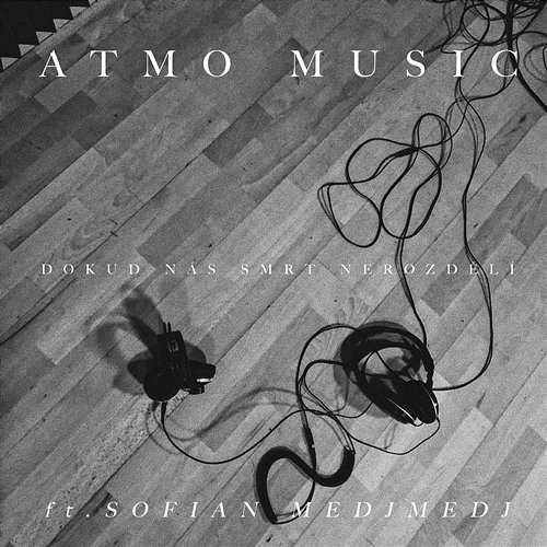 Dokud nás smrt nerozdělí ATMO Music feat. Sofian Medjmedj