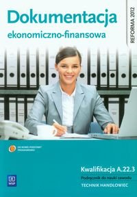 Dokumentacja ekonomiczno-finansowa. Podręcznik do nauki zawodu Technik handlowiec Mielczarczyk Zofia