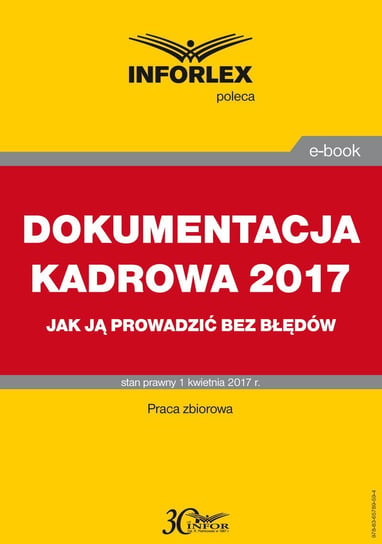 Dokumentacja kadrowa w 2017 r.– jak ją prowadzić bez błędów Kuźniar Aleksander P., Nowacka Izabela