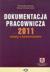 Dokumentacja pracownicza 2011 wzory z komentarzem z suplementem Mroczkowska Renata, Potocka-Szmoń Patrycja