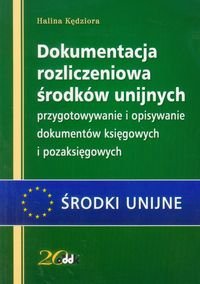 Dokumentacja rozliczeniowa środków unijnych przygotowywanie i opisywanie dokumentów księgowych i pozaksięgowych Kędziora Halina