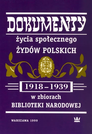 Dokumenty życia społecznego Żydów polskich (1918-1939) w zbiorach Biblioteki Narodowej Łętocha Barbara