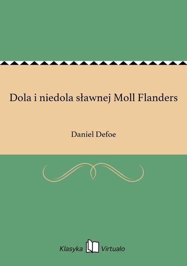 Dola i niedola sławnej Moll Flanders Daniel Defoe