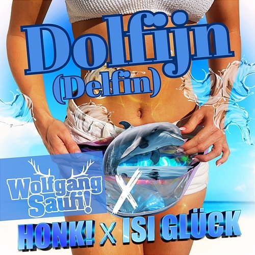 Dolfijn (Delfin) Wolfgang Saufi, Isi Glück & Honk!