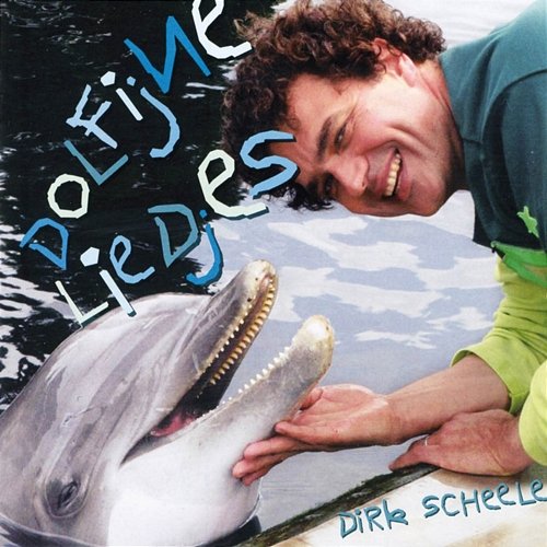 Dolfijne Liedjes Dirk Scheele