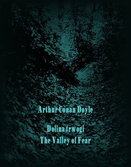 Dolina trwogi. The Valley of Fear Doyle Arthur Conan