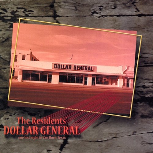 Dollar General (One Lost Night In Van Horn, Texas) The Residents