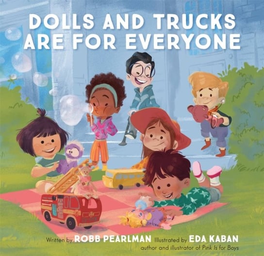 Dolls and Trucks Are for Everyone Pearlman Robb