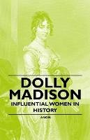 Dolly Madison - Influential Women in History Anon