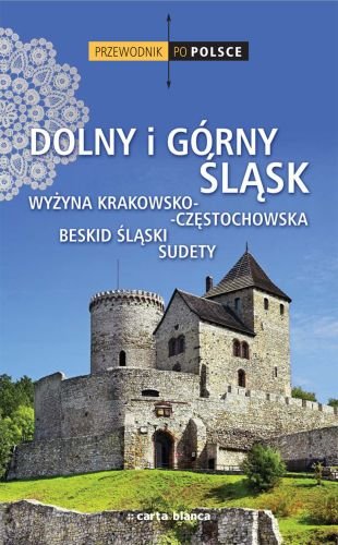 Dolny i Górny Śląsk. Przewodnik po Polsce Opracowanie zbiorowe