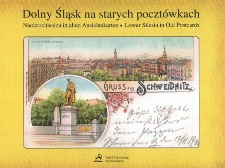 Dolny Śląsk na starych pocztówkach. Niederschlesien in alten Ansichtskarten. Lower Silesia in Old Postcards Mierzwa Sławomir