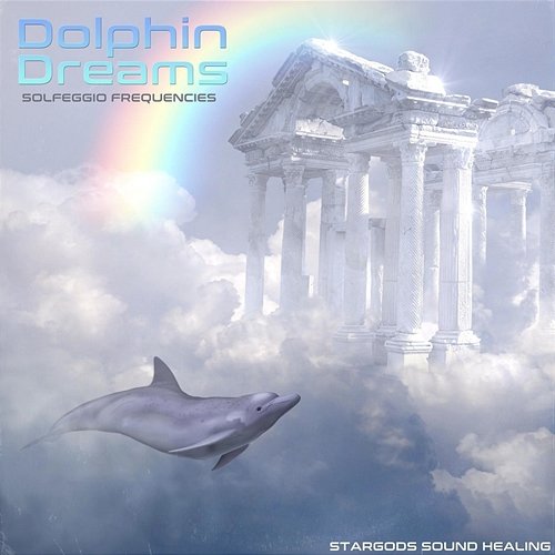Dolphin Dreams Solfeggio Frequencies stargods Sound Healing