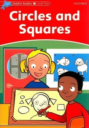 Dolphin Readers. Level 2. Circles and Squares Brooke Rebecca