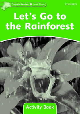 Dolphin Readers: Level 3: 525-Word Vocabulary Let's Go to the Rainforest Activity Book Wright Craig