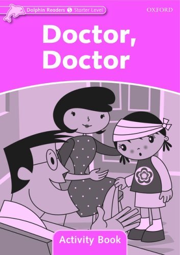 Dolphin Readers. Starter Level. Doctor, Doctor. Activity Book Taylor Di