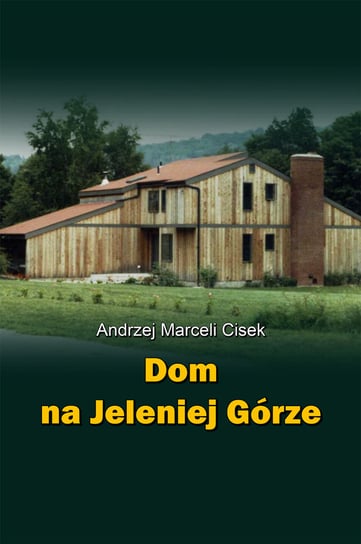 Dom na Jeleniej Górze Cisek Andrzej Marceli