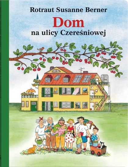 Dom na ulicy Czereśniowej. Ulica Czereśniowa Berner Rotraut Susanne