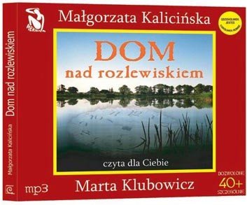 Dom nad rozlewiskiem Kalicińska Małgorzata