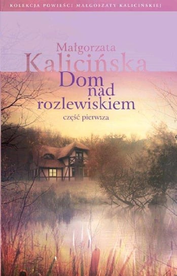 Dom nad rozlewiskiem. Część 1 Edipresse Polska S.A.