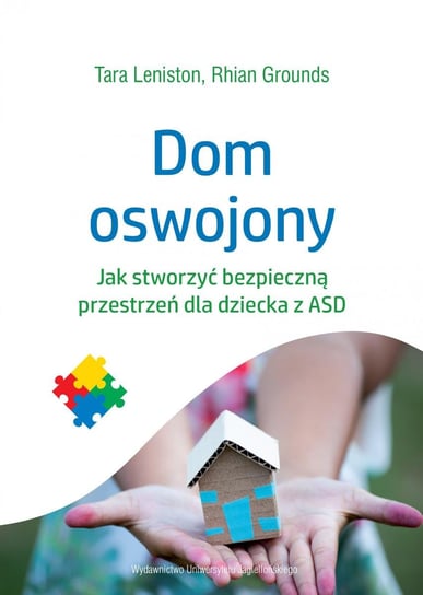 Dom oswojony. Jak stworzyć bezpieczną przestrzeń dla dziecka z ASD - ebook mobi Leniston Tara, Grounds Rhian