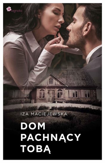 Dom pachnący tobą - ebook mobi Maciejewska Iza