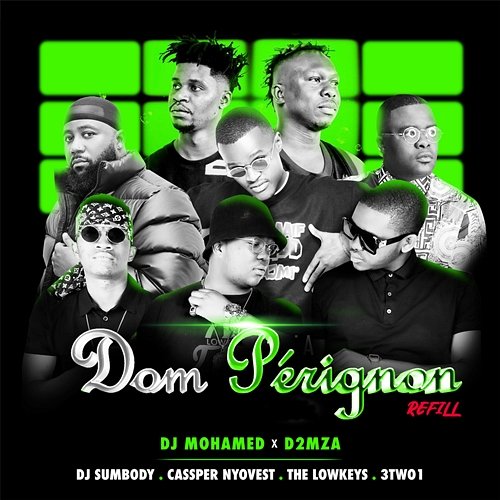 Dom Pérignon Refill DJ Mohamed x D2mza feat. 3TWO1, Cassper Nyovest, DJ Sumbody, The Lowkeys