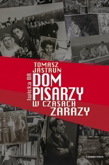 Dom pisarzy w czasach zarazy Jastrun Tomasz