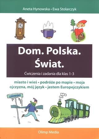 Dom, Polska, świat. Ćwiczenia i zadania dla klas 1-3 Stolarczyk Ewa, Hynowska Aneta